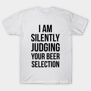 Silently Judging Your Beer Selection Snob Ipa Craft Joke Tee T-Shirt